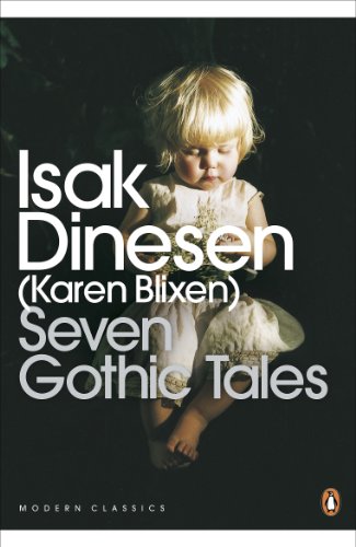 Seven Gothic Tales: The Roads Round Pisa; The Old Chevalier; the Monkey; The Deluge at Norderney; The Supper at Elsinore; The Dreamers; The Poet (Penguin Modern Classics) (English Edition)