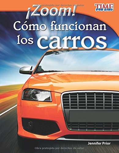 Zoom! Como Funcionan Los Carros (Zoom! How Cars Move) (Spanish Version) (Fluent) (Time for Kids Nonfiction Readers)