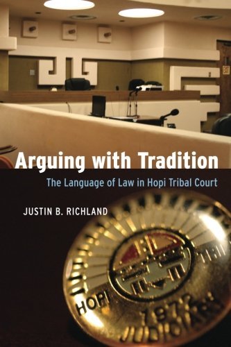 Arguing with Tradition: The Language of Law in Hopi Tribal Court (Chicago Series in Law and Society) (English Edition)