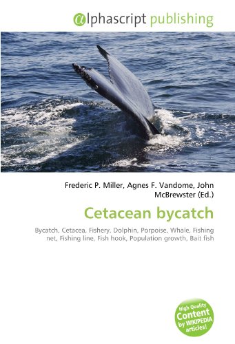 Cetacean bycatch: Bycatch, Cetacea, Fishery, Dolphin, Porpoise, Whale, Fishing net, Fishing line, Fish hook, Population growth, Bait fish