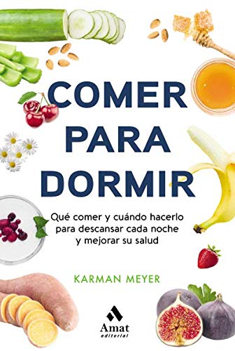 Comer para dormir: Qué comer y cuándo hacerlo para descansar cada noche y mejorar su salud