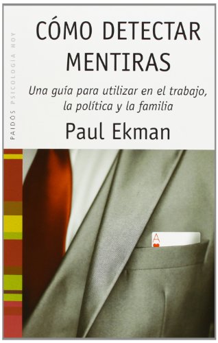 Cómo detectar mentiras: Una guía para utilizar en el trabajo, la política y la familia: 55 (Psicología Hoy)