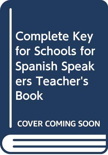 Complete Key for Schools for Spanish Speakers Teacher's Book