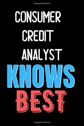 CONSUMER CREDIT ANALYST Knows Best  - Funny Unique Personalized Notebook Gift Idea For CONSUMER CREDIT ANALYST: Lined Notebook / Journal Gift, 120 Pages, 6x9, Soft Cover, Matte Finish