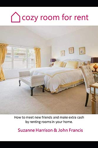 Cozy Room for Rent: How to meet new friends and make extra cash by renting rooms in your home.