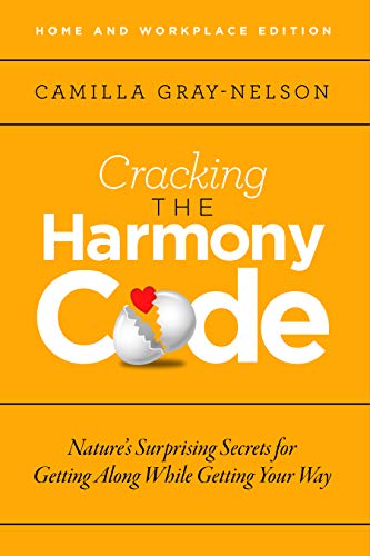 Cracking the Harmony Code: Nature's Surprising Secrets for Getting Along While Getting Your Way (English Edition)