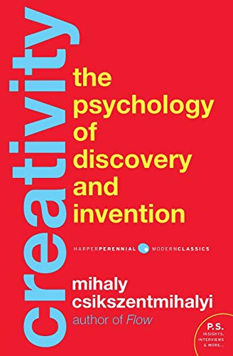 Csikszentmihalyi, M: Creativity: The Psychology of Discovery and Invention (Harper Perennial Modern Classics)