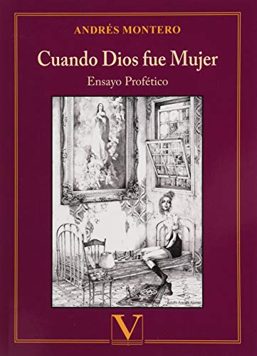 Cuando Dios fue mujer: Ensayo profético: 1