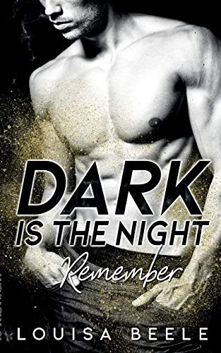 Dark is the Night: Remember
