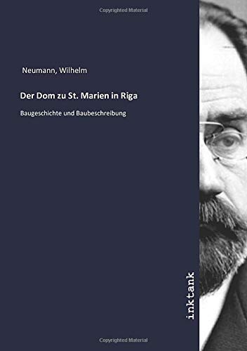 Der Dom zu St. Marien in Riga: Baugeschichte und Baubeschreibung