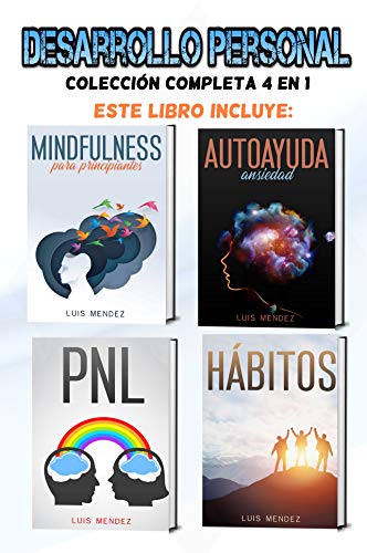 Desarrollo Personal: Mejora la Calidad de tu Vida y el Poder de tu Mente gracias a: Mindfulness para principiantes, Autoayuda Ansiedad, Autoestima, Técnicas pnl y Hábitos atómicos Positivos