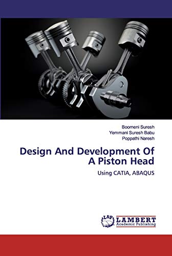 Design And Development Of A Piston Head: Using CATIA, ABAQUS