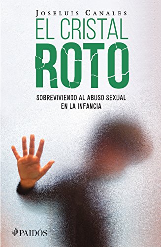 El cristal roto: Sobreviviendo al abuso sexual en la infancia