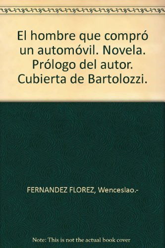 El hombre que compró un automóvil. Novela. Prólogo del autor. Cubierta de Bar...