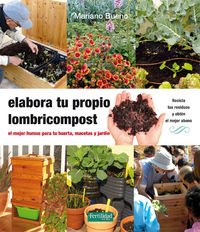 Elabora tu propio lombricompost: 19 (Guías para la Fertilidad de la Tierra)