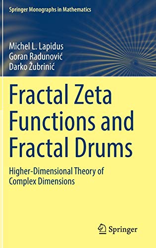 Fractal Zeta Functions and Fractal Drums: Higher-Dimensional Theory of Complex Dimensions (Springer Monographs in Mathematics)