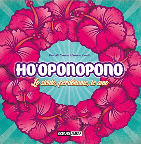 Ho'oponopono : lo siento, perdóname, te amo (Estilos de Vida)