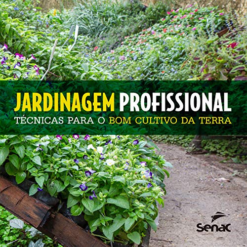 Jardinagem profissional: Técnicas para o bom cultivo da terra (Portuguese Edition)