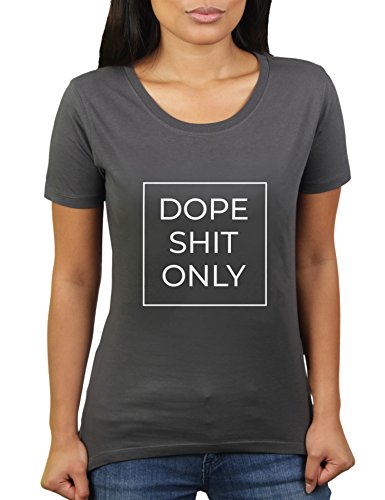 KaterLikoli Dope Shit Only - Camiseta para mujer antracita S