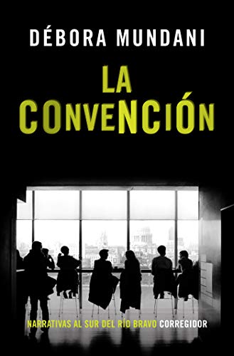 La convención (Narrativas al sur del Río Bravo nº 4)