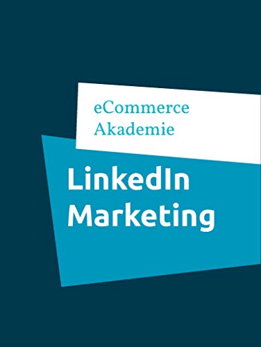 LinkedIn Marketing: Marketing einfach gemacht (German Edition)