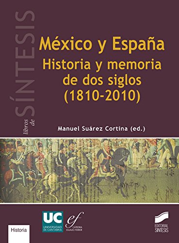 México y España. Historia y memoria de dos siglos (1810-2010) (Libros de Síntesis)