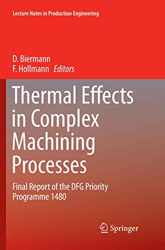 Thermal Effects in Complex Machining Processes: Final Report of the DFG Priority Programme 1480 (Lecture Notes in Production Engineering)