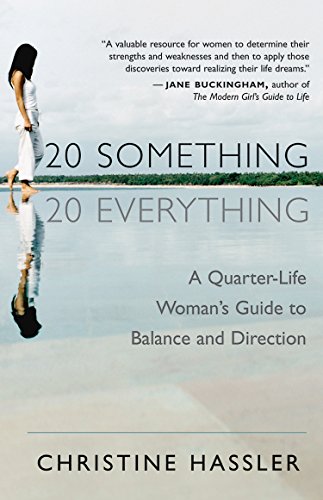 20 Something, 20 Everything: A Quarter-life Woman's Guide to Balance and Direction (English Edition)