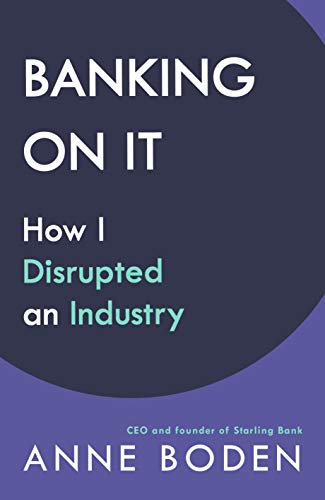 BANKING ON IT: How I Disrupted an Industry (English Edition)