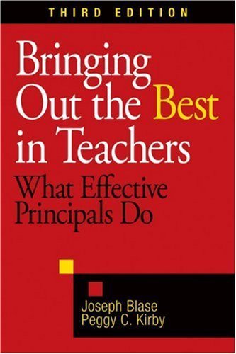 By Joseph J. Blase - Bringing Out the Best in Teachers: What Effective Principals Do: 3rd (third) Edition