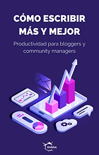 Cómo Escribir Más y Mejor: Productividad para bloggers y community managers