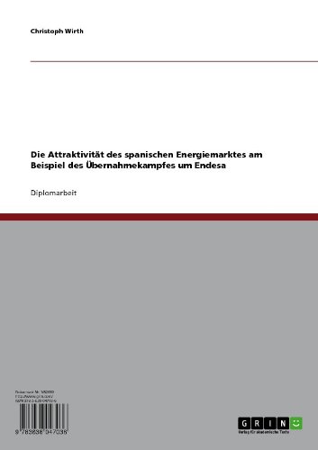 Die Attraktivität des spanischen Energiemarktes am Beispiel des Übernahmekampfes um Endesa (German Edition)