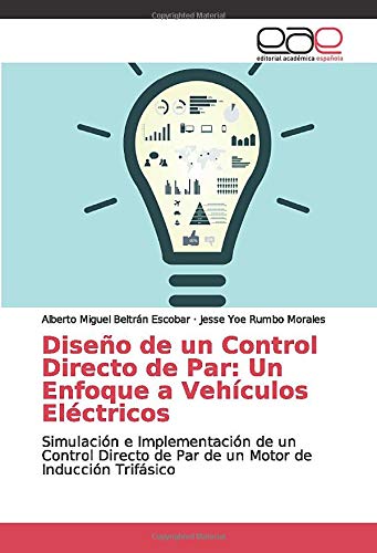 Diseño de un Control Directo de Par: Un Enfoque a Vehículos Eléctricos: Simulación e Implementación de un Control Directo de Par de un Motor de Inducción Trifásico