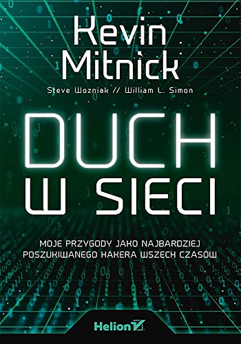 Duch w sieci: Moje przygody jako najbardziej poszukiwanego hakera wszech czasów