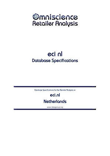 eci.nl - Netherlands: Retailer Analysis Database Specifications (Omniscience Retailer Analysis - Netherlands Book 30738) (English Edition)