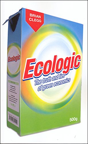 Ecologic: The Truth and Lies of Green Economics (English Edition)