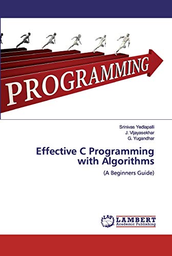 Effective C Programming with Algorithms: (A Beginners Guide)