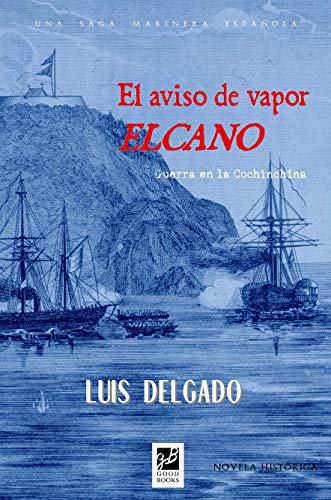 El aviso de vapor Elcano: Guerra en la Cochinchina (Episodios nacionales marítimos nº 27)