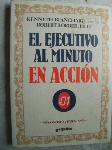 El ejecutivo al minuto en acción. [Tapa blanda] by BLANCHARD, Kenneth y Rober...