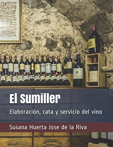 El Sumiller: Elaboración, cata y servicio del vino