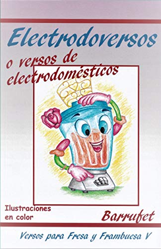 Electrodoversos o versos de electrodomésticos: Versos para niños de 9 a 90 años (Versos para Fresa y Frambuesa nº 5)