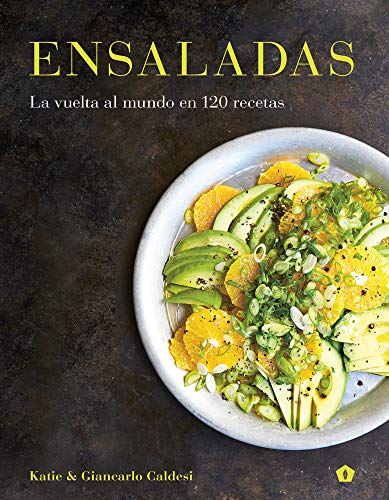 Ensaladas: La vuelta al mundo en 120 recetas