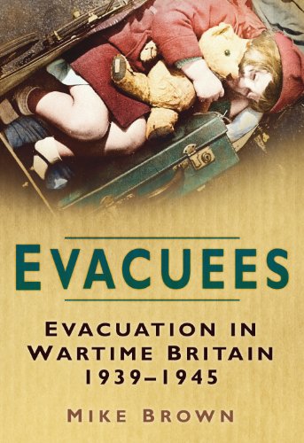 Evacuees: Evacuation in Wartime Britain 1939-1945 (English Edition)