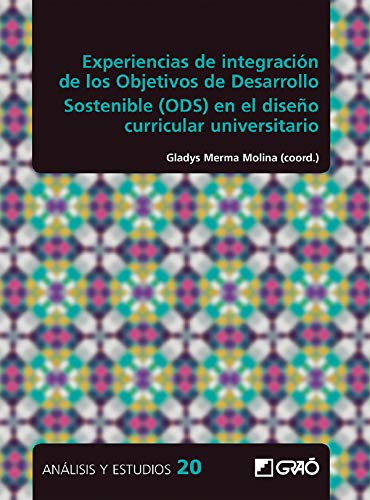 Experiencias de integración de los Objetivos de Desarrollo Sostenible (ODS) en el diseño curricular universitario (Análisis y Estudios / Ediciones universitarias)