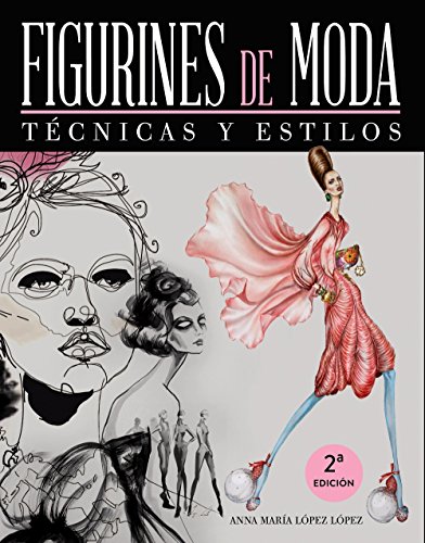 Figurines de moda. Técnicas y estilos (ESPACIO DE DISEÑO)