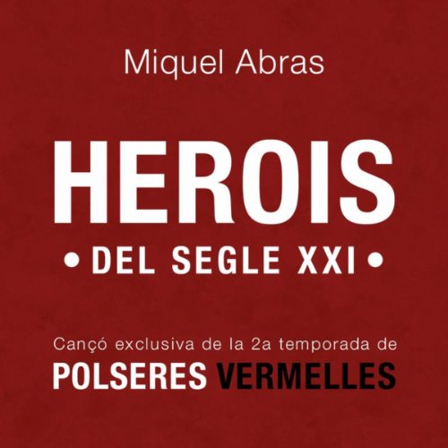 Herois Del Segle XXI (Cançó exclusiva per Polseres Vermelles 2a Temporada)