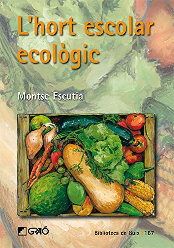 L'hort escolar ecològic: 167 (Biblioteca De Guix)