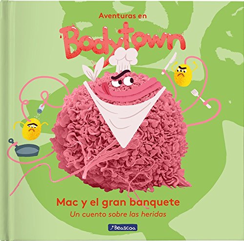 Mac y el gran banquete (Aventuras en Bodytown): Un cuento sobre las heridas