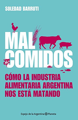 Malcomidos: Cómo la industria alimentaria argentina nos está matando