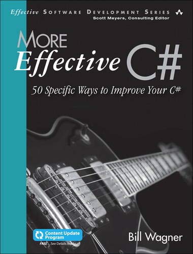 More Effective C#: 50 Specific Ways to Improve Your C# (Effective Software Development Series)